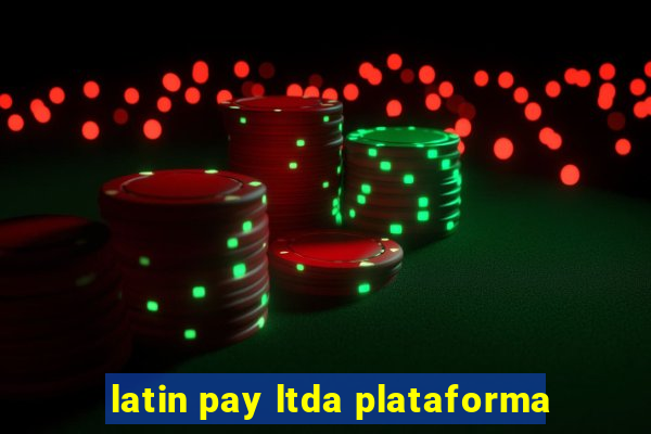 latin pay ltda plataforma