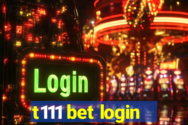 t111 bet login