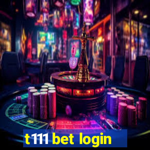 t111 bet login