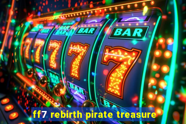 ff7 rebirth pirate treasure