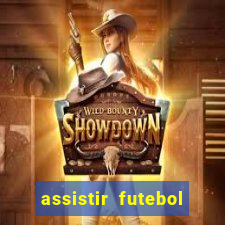 assistir futebol gratis sem travar