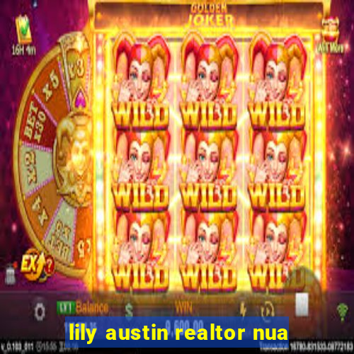 lily austin realtor nua