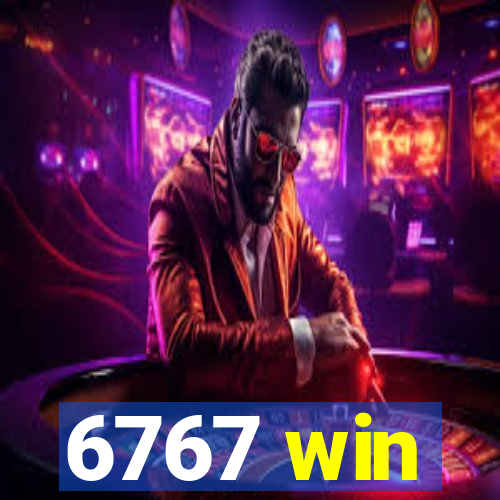 6767 win