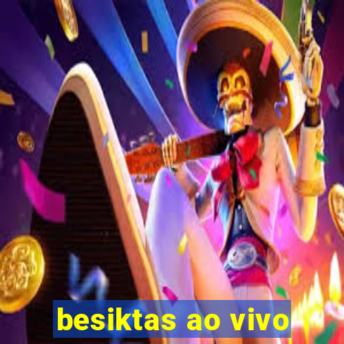 besiktas ao vivo