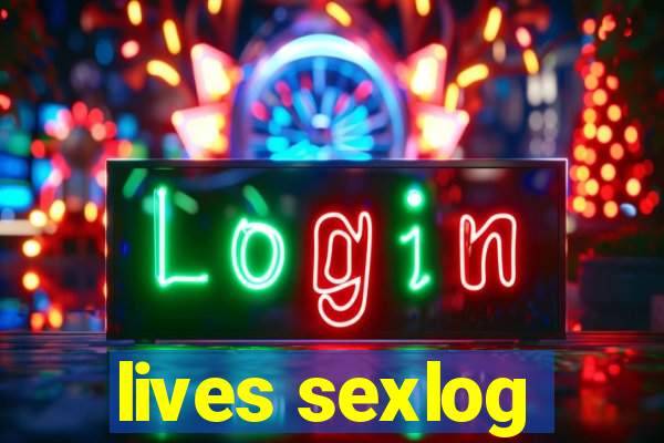 lives sexlog