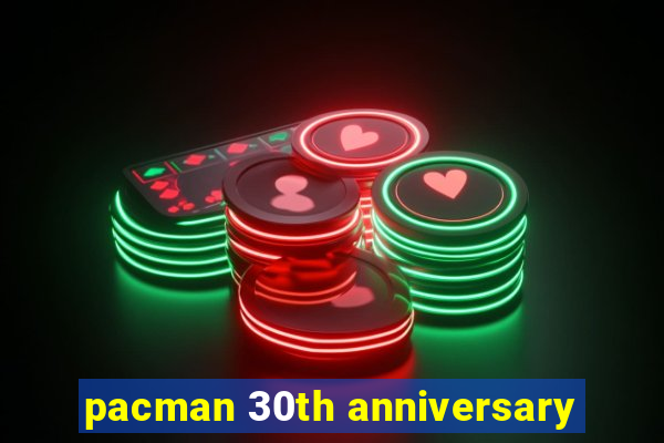 pacman 30th anniversary