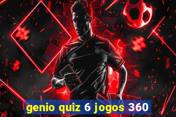 genio quiz 6 jogos 360