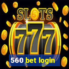 560 bet login