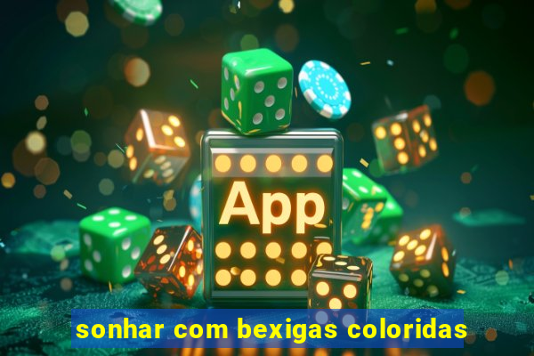 sonhar com bexigas coloridas