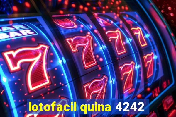 lotofacil quina 4242