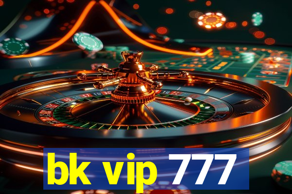 bk vip 777