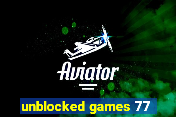 unblocked games 77