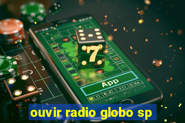 ouvir radio globo sp