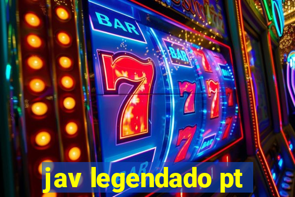 jav legendado pt