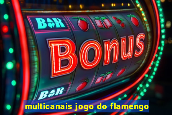 multicanais jogo do flamengo