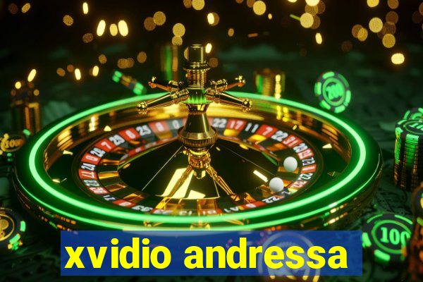 xvidio andressa