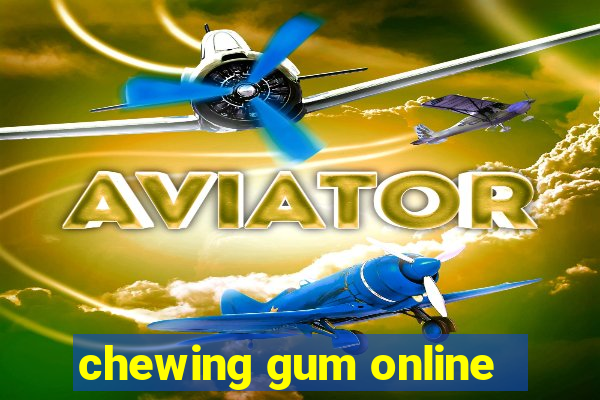 chewing gum online