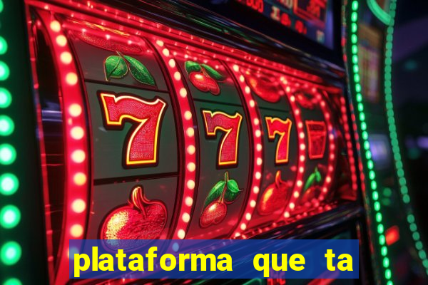 plataforma que ta pagando agora