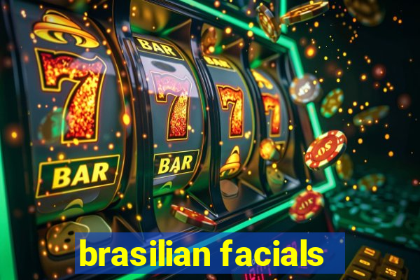 brasilian facials