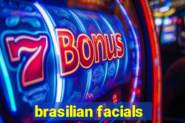 brasilian facials