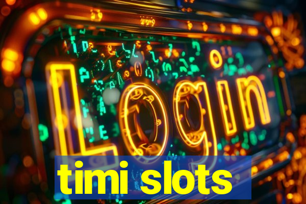 timi slots