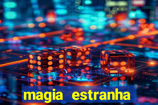 magia estranha filme completo dublado