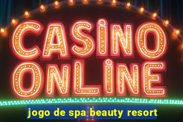 jogo de spa beauty resort