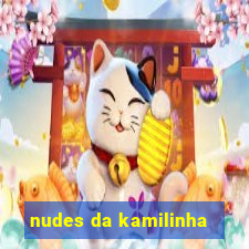 nudes da kamilinha