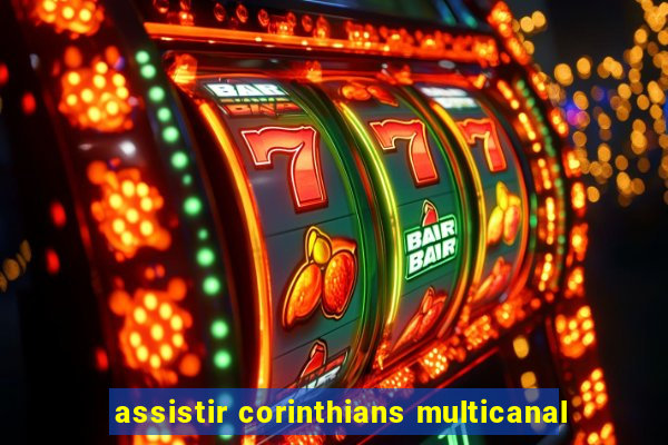 assistir corinthians multicanal