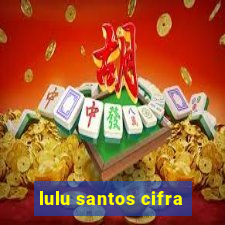 lulu santos cifra