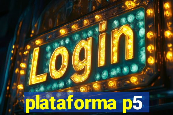 plataforma p5