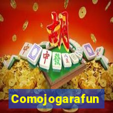 Comojogarafun