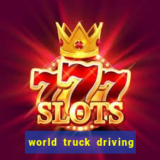 world truck driving simulator dinheiro infinito tudo desbloqueado 2024