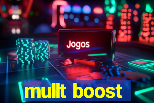 mullt boost