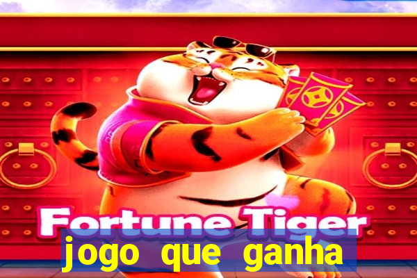 jogo que ganha dinheiro no cadastro sem deposito