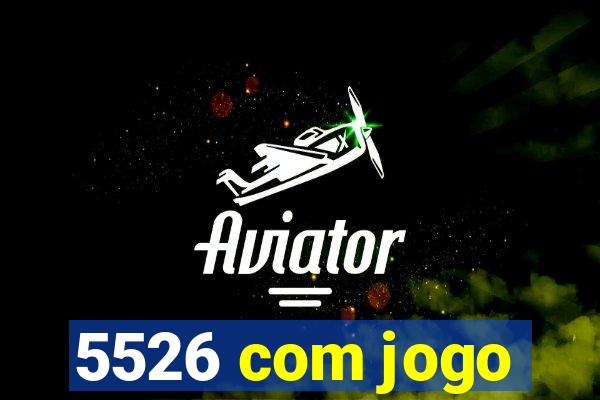 5526 com jogo