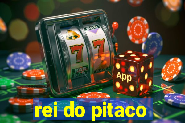 rei do pitaco