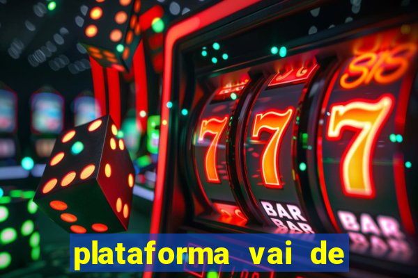 plataforma vai de bet gusttavo lima