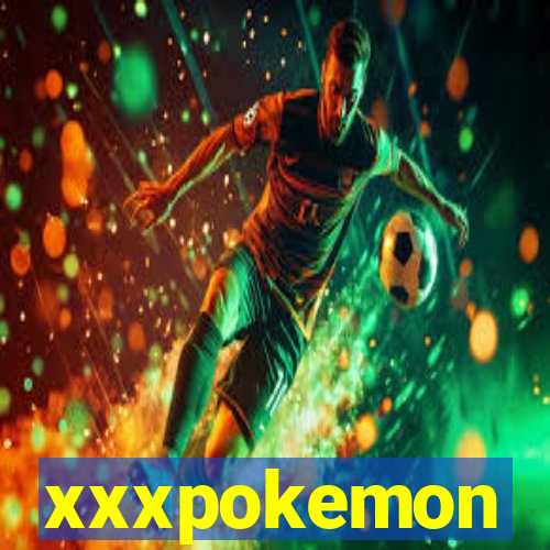 xxxpokemon