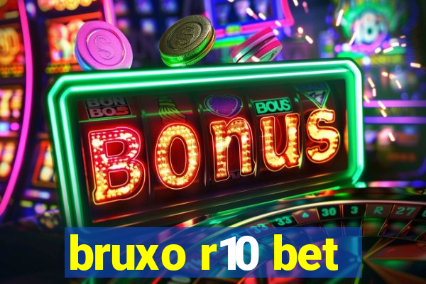 bruxo r10 bet