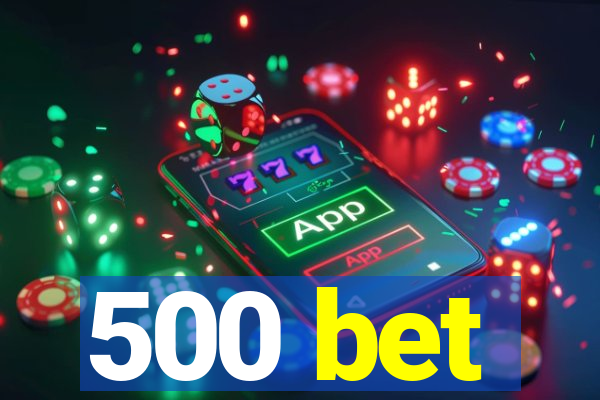 500 bet