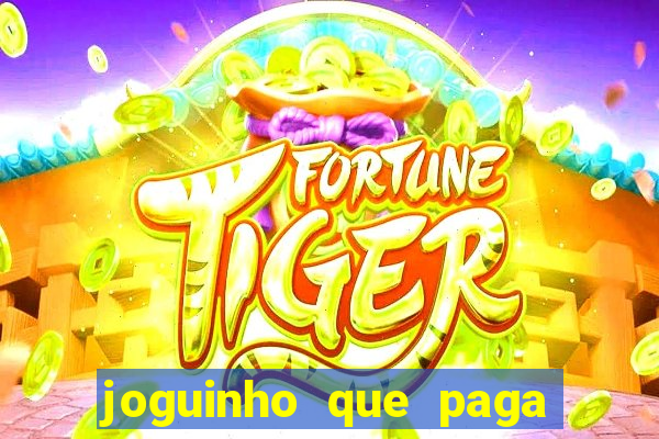 joguinho que paga dinheiro de verdade