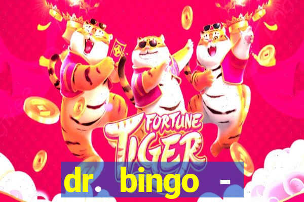 dr. bingo - videobingo   slots