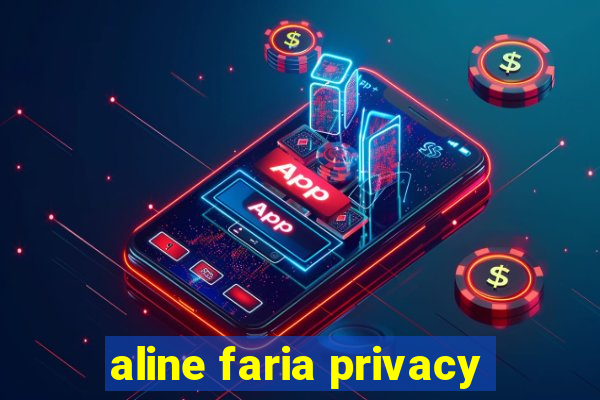 aline faria privacy