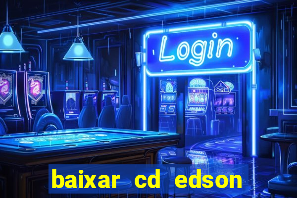 baixar cd edson gomes as 50 melhores