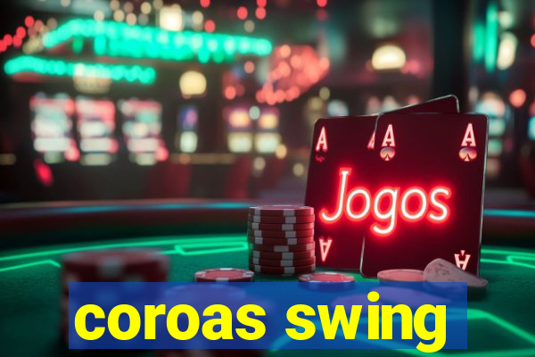 coroas swing