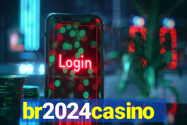 br2024casino