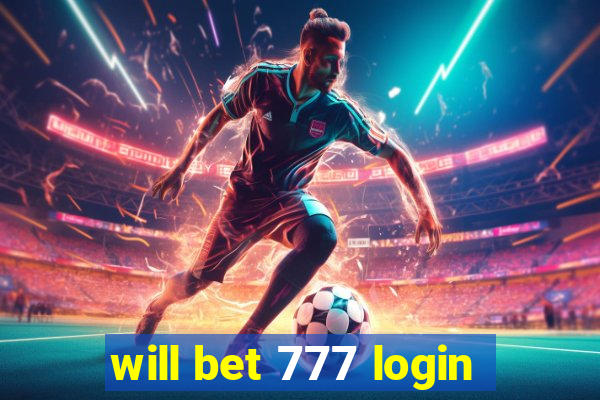 will bet 777 login