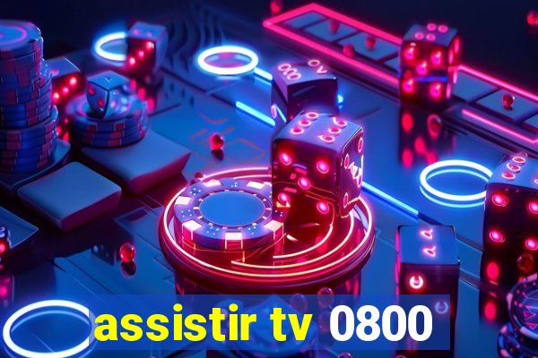 assistir tv 0800