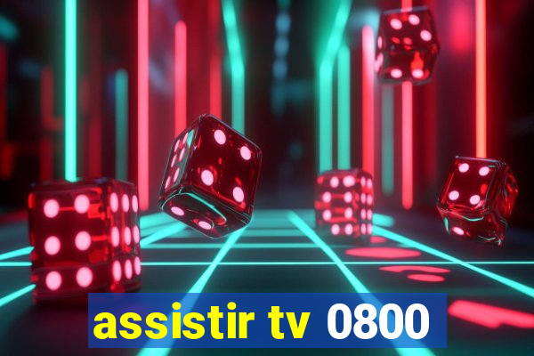 assistir tv 0800